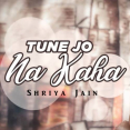 Tune Jo Na Kaha Female Mp3